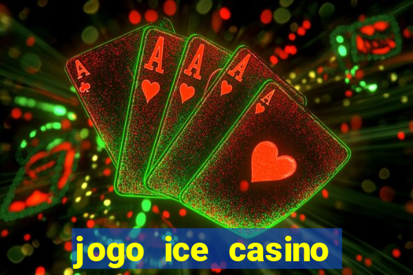 jogo ice casino paga mesmo