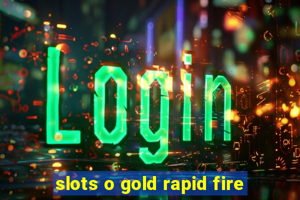 slots o gold rapid fire