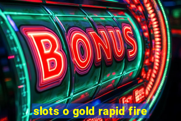 slots o gold rapid fire