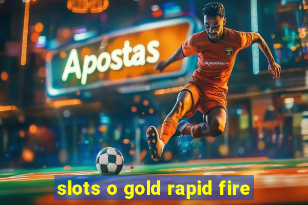 slots o gold rapid fire