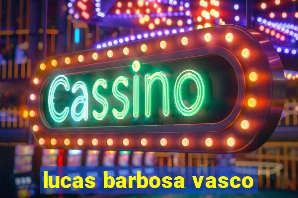 lucas barbosa vasco