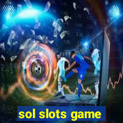 sol slots game