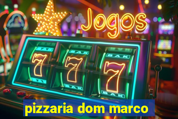 pizzaria dom marco