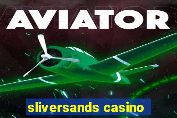 sliversands casino