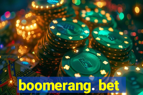 boomerang. bet