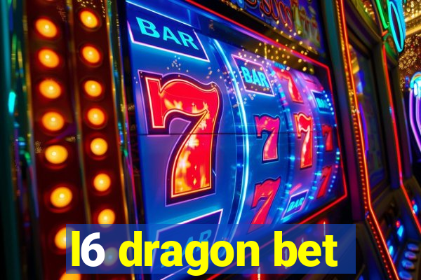 l6 dragon bet