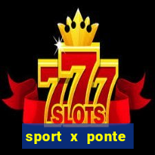 sport x ponte preta palpite