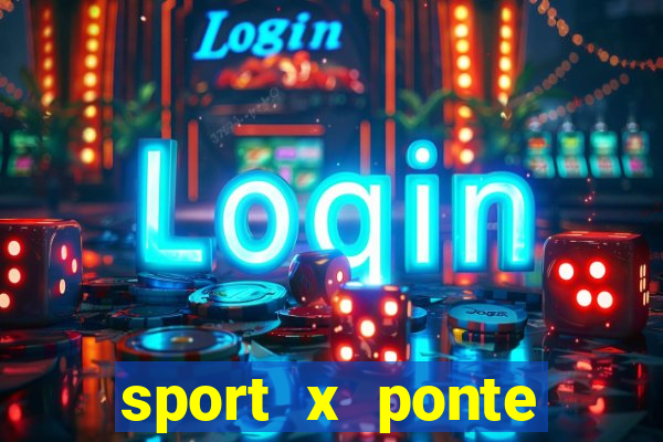 sport x ponte preta palpite