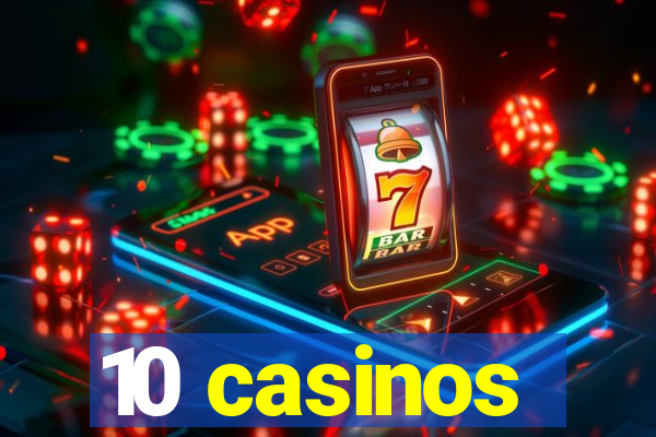 10 casinos