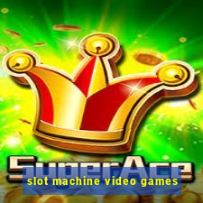 slot machine video games