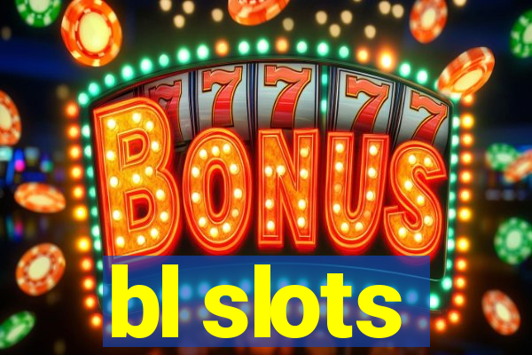 bl slots