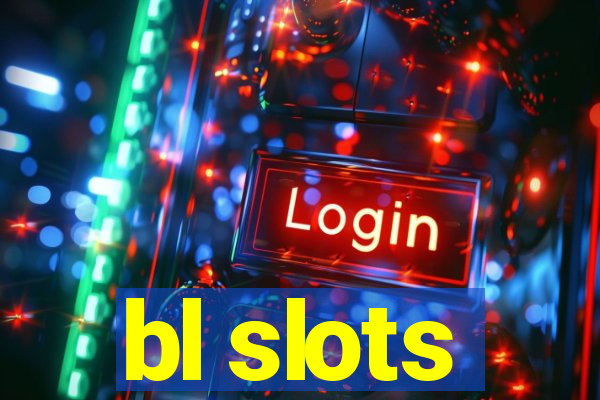 bl slots