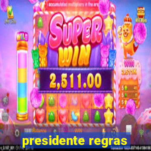 presidente regras