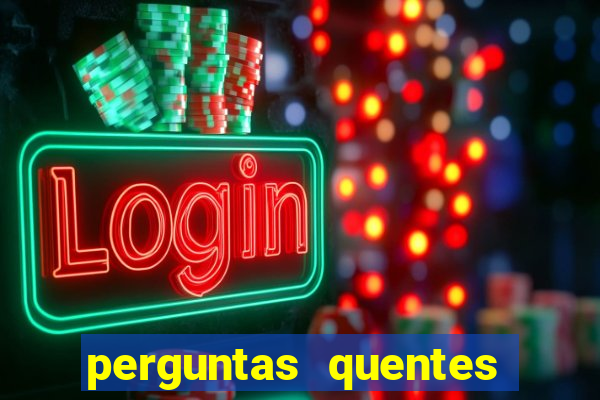 perguntas quentes para whatsapp