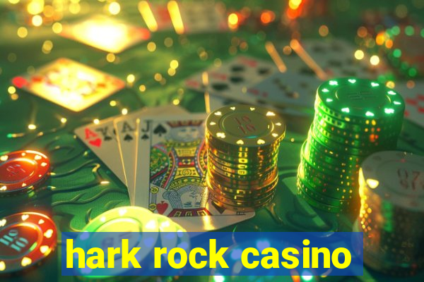 hark rock casino