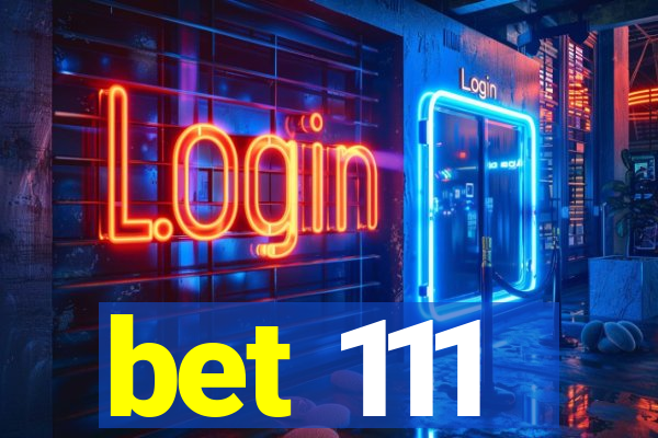 bet 111