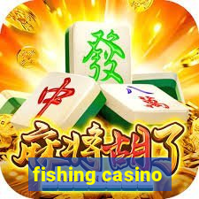 fishing casino