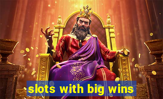 slots with big wins