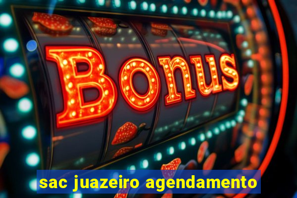 sac juazeiro agendamento