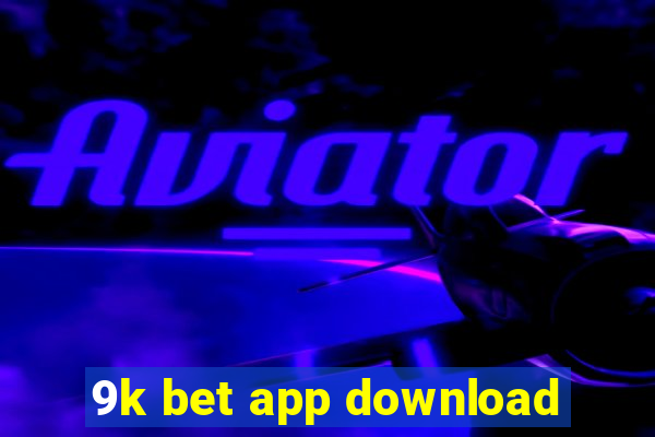 9k bet app download