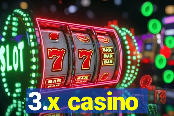 3.x casino