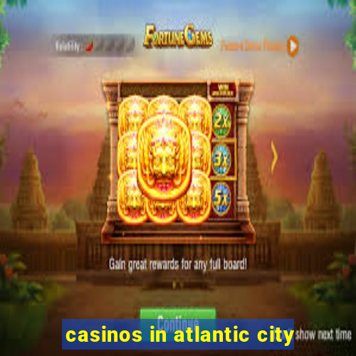 casinos in atlantic city