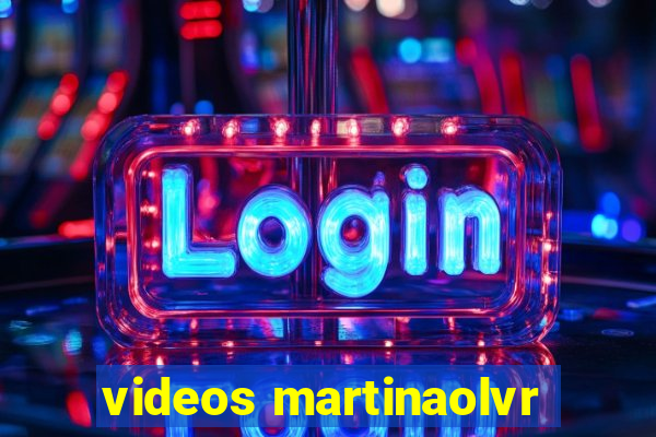 videos martinaolvr