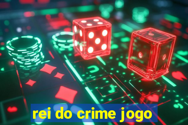 rei do crime jogo