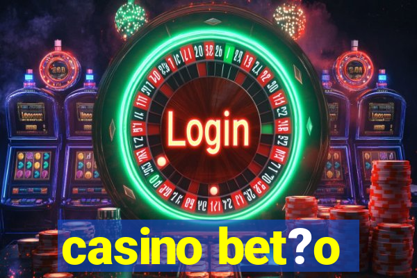 casino bet?o