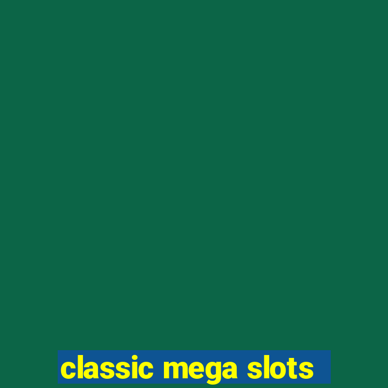 classic mega slots