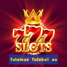 futemax futebol ao vivo hoje