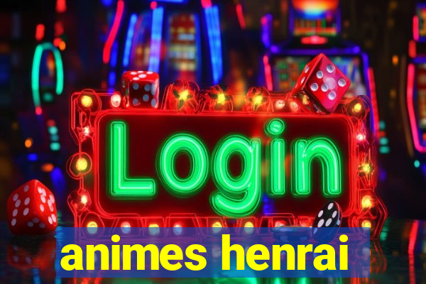 animes henrai