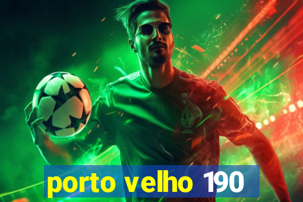 porto velho 190