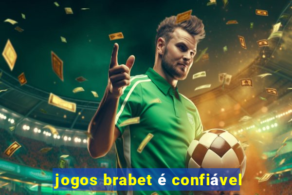 jogos brabet é confiável