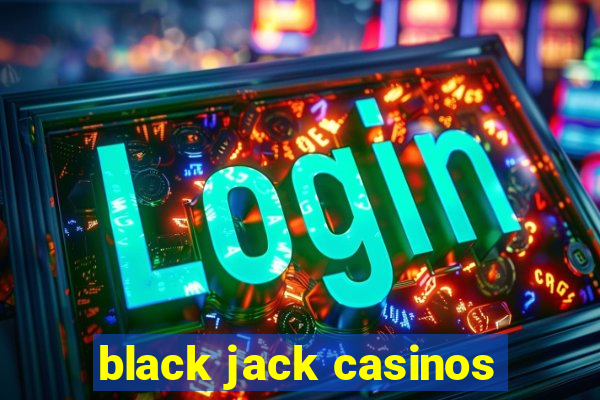 black jack casinos