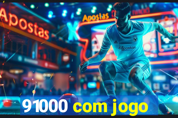 91000 com jogo