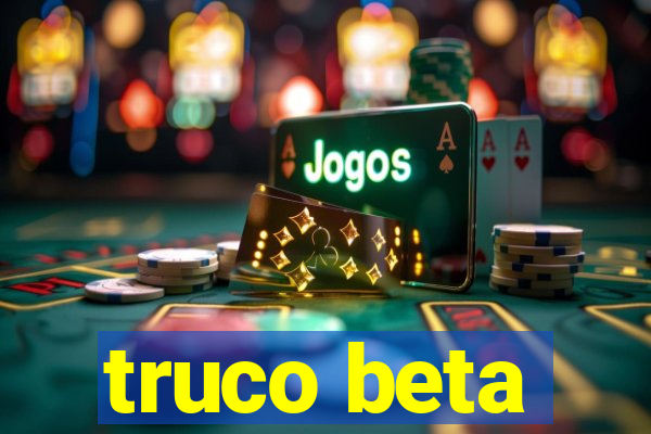 truco beta