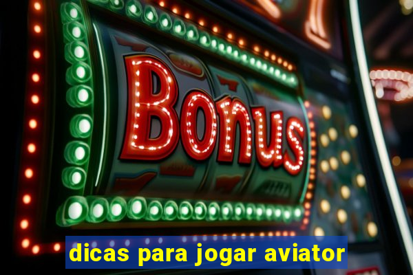 dicas para jogar aviator