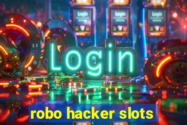 robo hacker slots