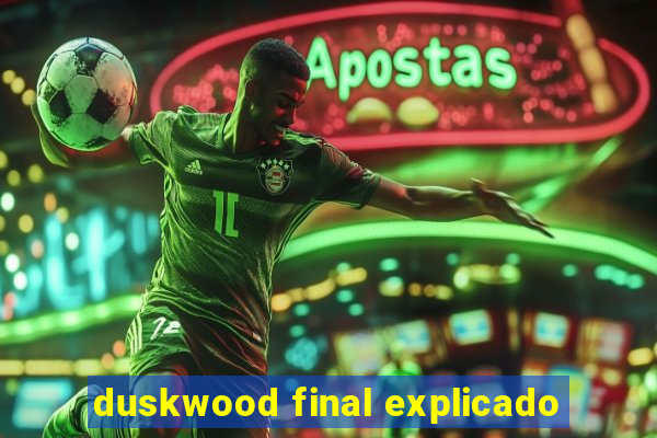 duskwood final explicado