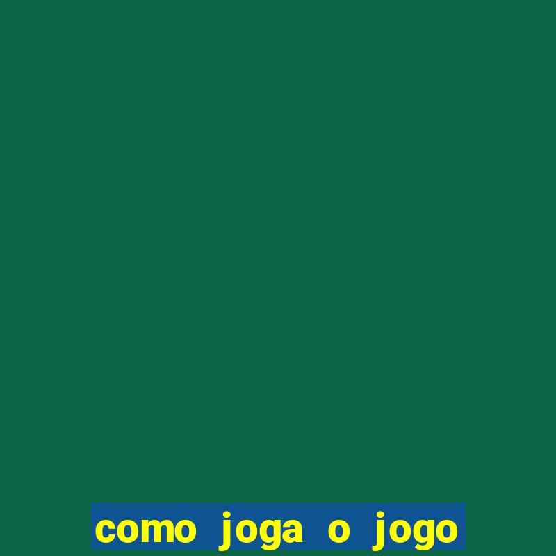 como joga o jogo do tigre para ganhar dinheiro