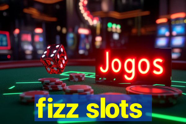 fizz slots