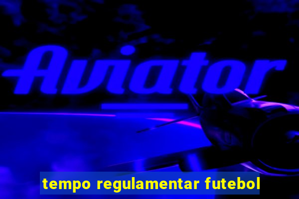 tempo regulamentar futebol