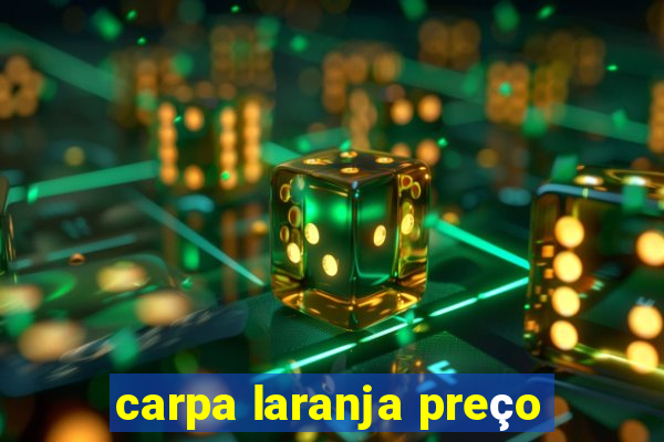 carpa laranja preço