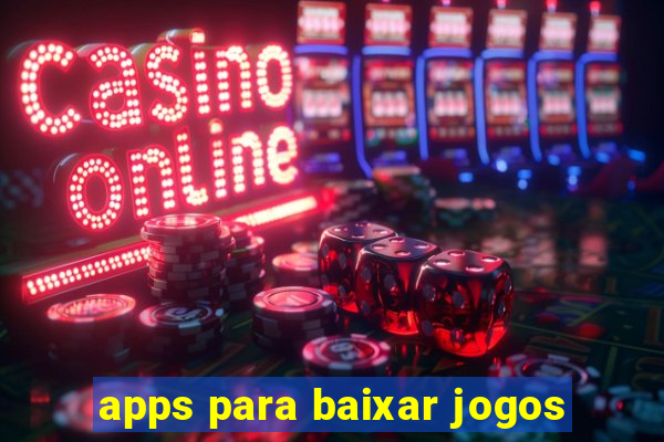 apps para baixar jogos