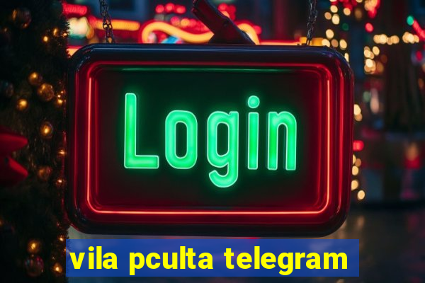 vila pculta telegram