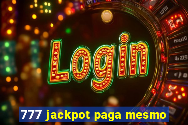 777 jackpot paga mesmo