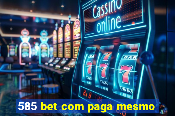 585 bet com paga mesmo