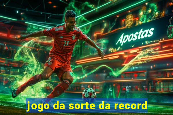 jogo da sorte da record