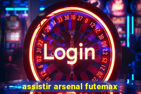 assistir arsenal futemax